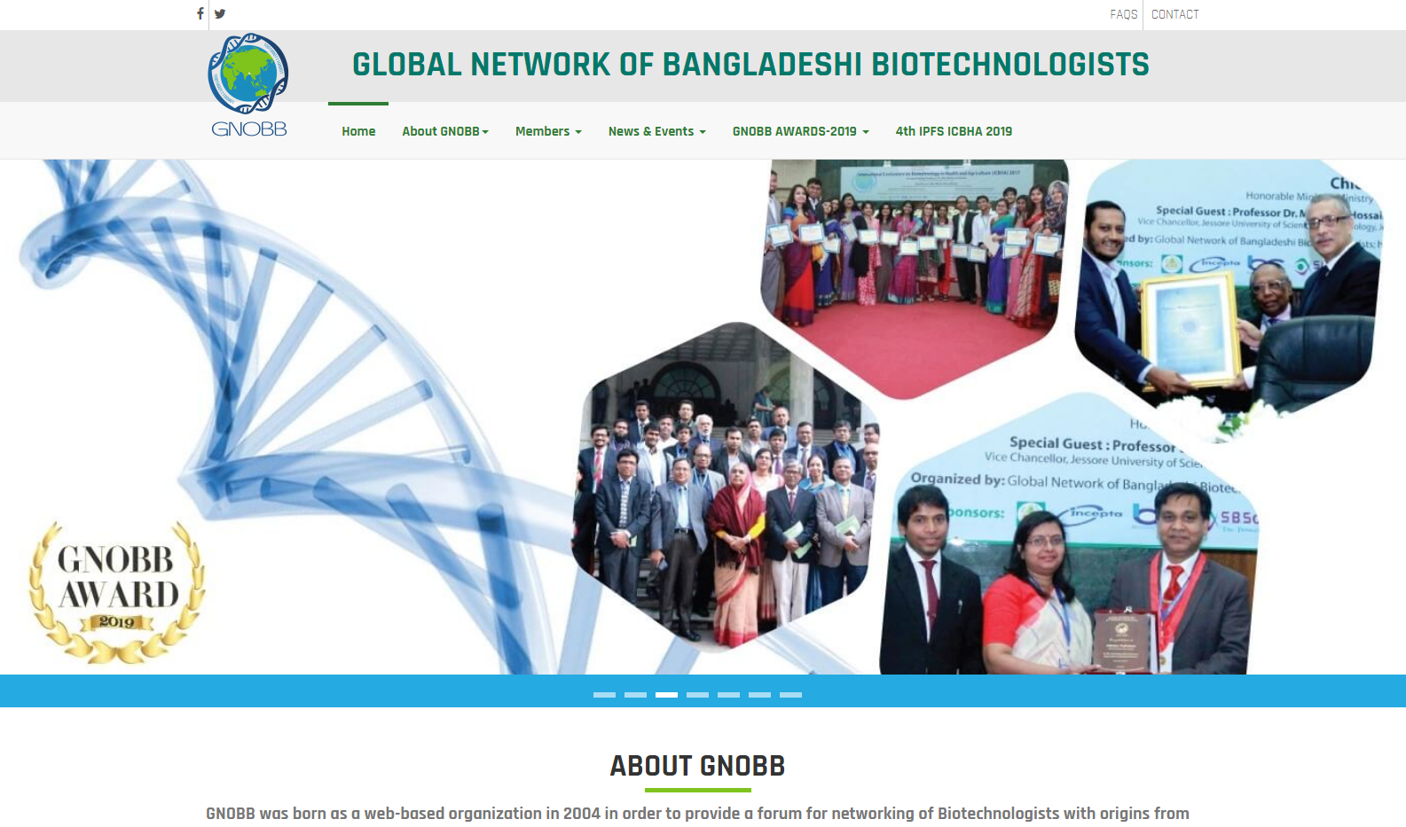GNOBB was born as a web-based organization in 2004 in order to provide a forum for networking of Biotechnologists with origins from Bangladesh. The idea was initiated by Dr. Abidur Rahman and retired Professor of Botany, Dr. Ahmad Shamsul Islam.